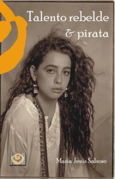 talento rebelde & pirata-maria jesus salsoso asencio-9788412172423