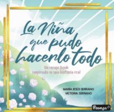 la niña que pudo hacerlo todo-maria jesus serrano rodriguez-9788412366723
