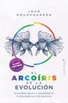 el arcoiris de la evolucion: diversidad, genero y sexualidad en la naturaleza y las personas-joan roughgarden-9788412390223