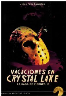 vacaciones en crystal lake: la saga de viernes 13-jesus felix sacristan-9788412396423
