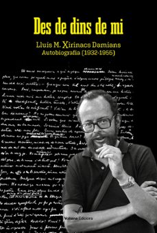 des de dins de mi: autobiografia (1932-1955)-lluis maria xirinacs-9788412472523