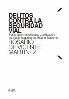 delitos contra la seguridad vial. tras la labor nomofilactic de la sala segunda del tribunal supremo-rosario de vicente martinez-9788412488623