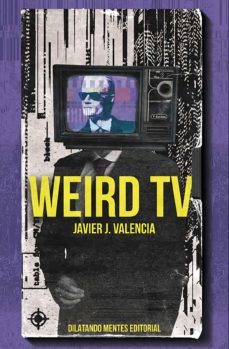weird tv-javier j. valencia-9788412621723