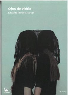 ojos de vidrio-eduardo moreno alarcon-9788412658323