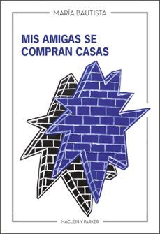 mis amigas se compran casas-maria bautista-9788412692723