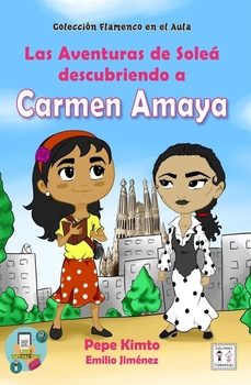 las aventuras de solea descubriendo a carmen amaya-pepe kimto-emilio jimenez-9788412794823