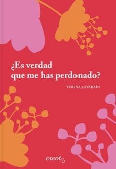 ¿es verdad que me has perdonado?-teresa zatarain-9788412870923