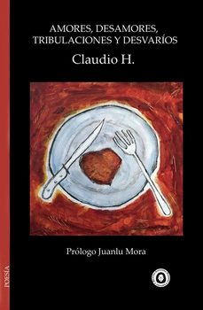 amores, desamores, tribulaciones y desvarios-claudio h.-9788412988123