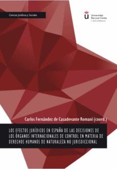 los efectos juridicos en españa de las decisiones de los organos internacionales de control en materia de derechos humanos de naturaleza no jurisdiccional. (ebook)-carlos fernandez de casadevante romani-9788413246123