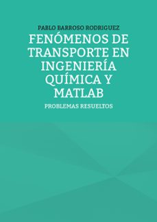 fenomenos de transporte en ingenieria quimica y matlab-pablo barroso rodriguez-9788413268323