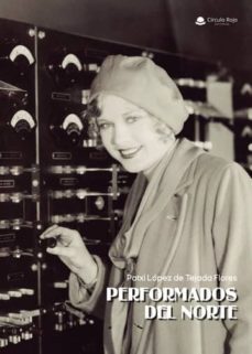 performados del norte (ebook)-patxi lopez de tejada flores-9788413310923