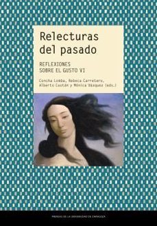 relecturas del pasado. reflexiones sobre el gusto vi-concha lomba serrano-9788413407623