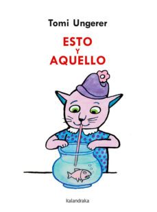 esto y aquello-tomi ungerer-9788413430423