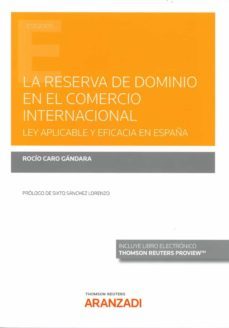 la reserva de dominio en el comercio internacional. ley aplicable y eficacia en españa-rocio caro gandara-9788413462523