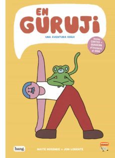 en guruji. una aventura iogui-jon lorente-maite rosende-9788413714523