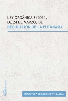 ley organica 3/2021, de 24 de marzo, de regulacion de la eutanasia. (ebook)-9788413774923