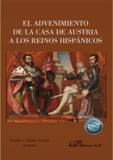 el advenimiento de la casa de austria a los reinos hispanicos-9788413776323