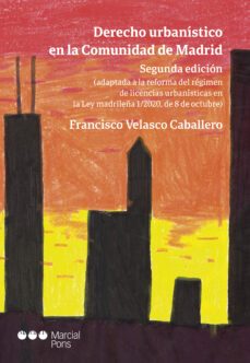 derecho urbanistico en la comunidad de madrid (2ª ed.) (adaptada a la reforma del regimen de licencias urbanisticas en la ley     madrileña 1/2020, de 8 de octubre)-9788413810423