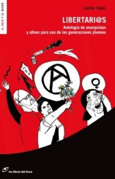 libertarios: antologia de anarquistas y afines para uso de las ge neraciones jovenes-carlos taibo-9788415070023