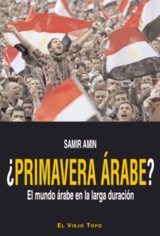 ¿primavera arabe?: el mundo arabe en la larga duracion ( el viejo topo)-9788415216223