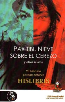 pax tibi, nieve sobre el cerezo y otros relatos (vii concurso de relato historico hislibris)-9788415415923