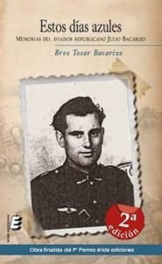 estos dias azules: memorias de un aviador republicano (2ª ed.)-9788415425823