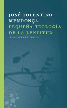 pequeña teologia de la lentitud-9788415518723
