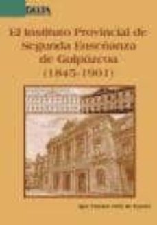 el istituto provincial de segunda enseñanza de guipuzcoa (1845-19 01)-igor camino ortiz de barron-9788415581123