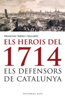 els herois de 1714. els defensors de catalunya-9788415711223