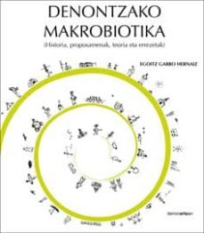 denontzako makrobiotika (historia, proposamenak, teoria eta errez etak)-egoitz garro hernaiz-9788415756323