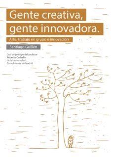 gente creativa, gente innovadora. arte, trabajo en grupo e innova cion-9788415833123