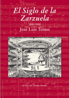 el siglo de la zarzuela-jose luis temes montes-9788415937623