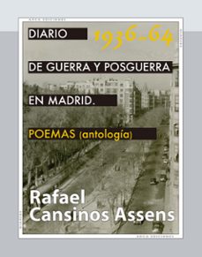 diario de guerra y posguerra en madrid, 1936-1964. poemas (antol0 gia)-rafael cansinos assens-9788415957423