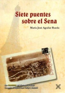siete puentes sobre el sena (premio v certamen de novela lopez-to rrijos)-m. j. aguilar rueda-9788416005123
