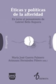 eticas y politicas de la alteridad: en torno al pensamiento de gabriel bello reguera-9788416032723