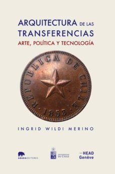 arquitectura de las transferencias: arte, politica y tecnologia-9788416160723