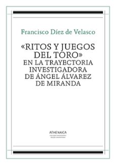 ritos y juegos del toro en la trayectoria investigadora de angel alvarez de miranda (ebook)-francisco diez de velasco-9788416230723