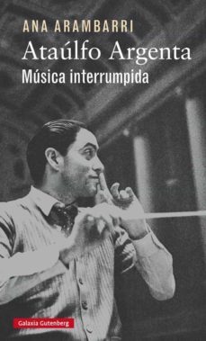 ataulfo argenta: musica interrumpida-9788416252923
