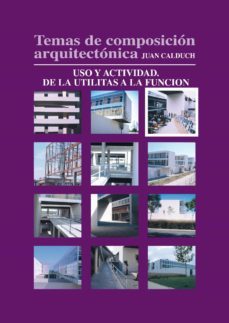 temas de composicion arquitectonica. 3.uso y actividad de las utilitas a la funcion (ebook)-9788416312023