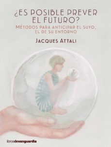 ¿es posible prever el futuro?-jacques attali-9788416372423