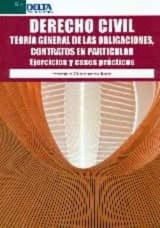 derecho civil: teoria general de las obligaciones, contratos en particular, ejercicios y casos-herminia campuzano tome-9788416383023