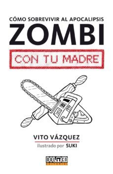 como sobrevivir al apocalipsis zombi con tu madre-9788416436323