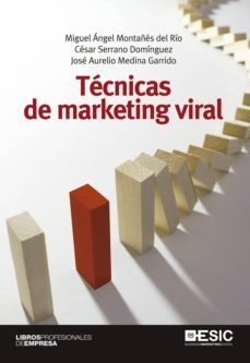tecnicas de marketing viral (ebook)-miguel angel montañes del rio-cesar serrano dominguez-jose aurelio medina garrido-9788416462223