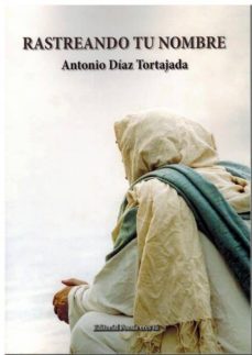 rastreando tu nombre-antonio diaz tortajada-9788416480623