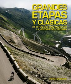 grandes etapas y clasicas: 25 hitos que han marcado la historia del ciclismo-peter cossins-9788416489923