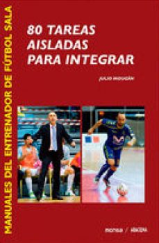 80 tareas aisladas para integrar (manuales del entrenador de futb ol sala) incluye dvd-julio mougan-9788416500123