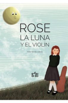 rose, la luna y el violin-ester sevilla labora-9788416777723