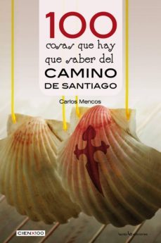 100 cosas que hay que saber del camino de santiago (ebook)-carlos mencos-9788416918423