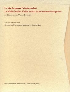 un dia de guerra (vision estelar). la media noche. vision estelar de un momento de guerra-ramon maria del valle inclan-9788416954223
