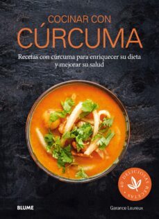 cocinar con curcuma: recetas con curcuma para enriquecer su dieta y mejorar su salud-9788416965823